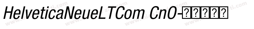 HelveticaNeueLTCom CnO字体转换